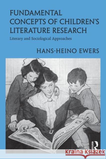 Fundamental Concepts of Children's Literature Research: Literary and Sociological Approaches Ewers, Hans-Heino 9780415800198