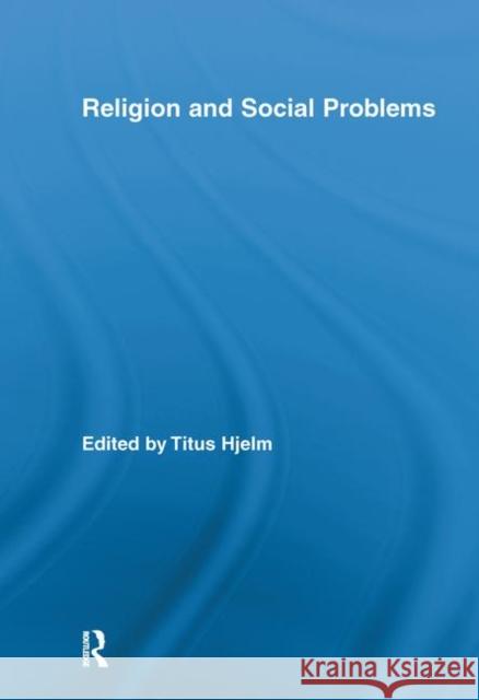 Religion and Social Problems Titus Hjelm   9780415800563 Taylor & Francis