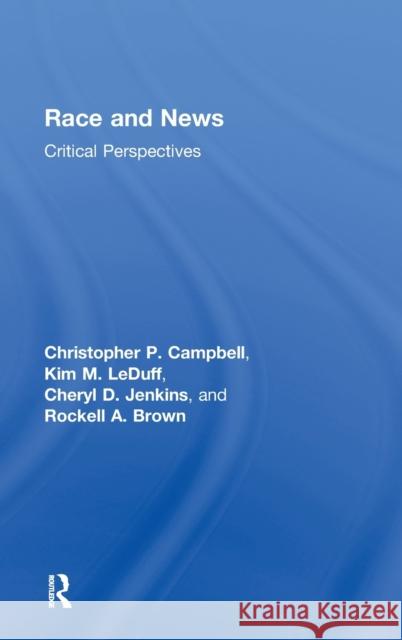 Race and News: Critical Perspectives Campbell, Christopher P. 9780415800969