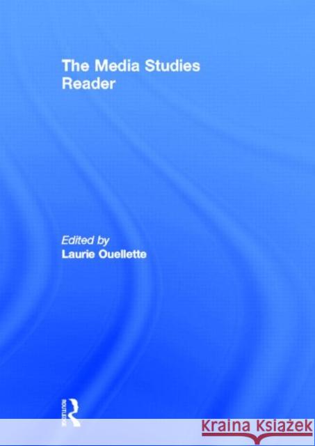 The Media Studies Reader Laurie Ouellette   9780415801249 Taylor and Francis
