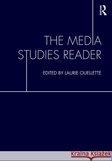 The Media Studies Reader Laurie Ouellette   9780415801256