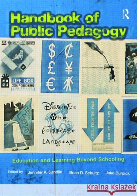 Handbook of Public Pedagogy: Education and Learning Beyond Schooling Sandlin, Jennifer A. 9780415801270 Routledge