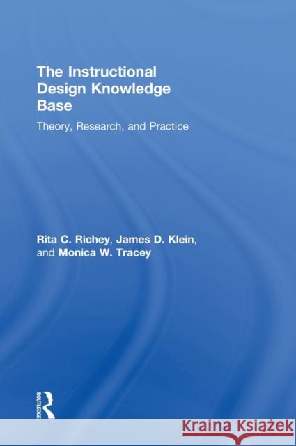 The Instructional Design Knowledge Base: Theory, Research, and Practice Richey, Rita C. 9780415802000