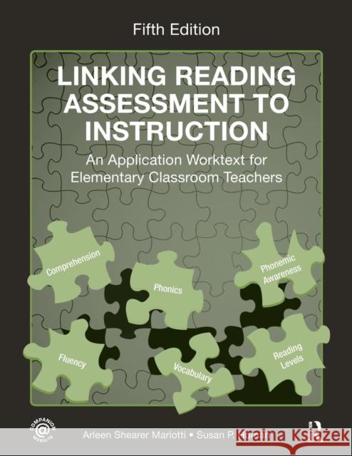 Linking Reading Assessment to Instruction: An Application Worktext for Elementary Classroom Teachers Shearer Mariotti, Arleen 9780415802093 Routledge