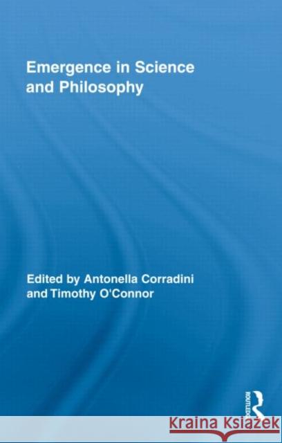 Emergence in Science and Philosophy Antonella Corradini Tim Oconnor 9780415802161