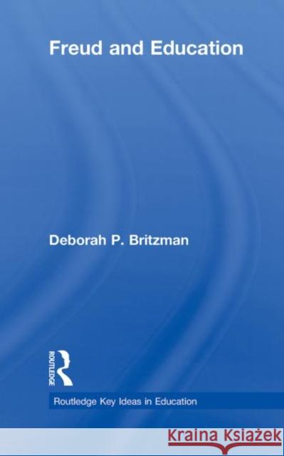 Freud and Education Deborah Britzman   9780415802253