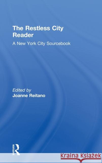 The Restless City Reader: A New York City Sourcebook Reitano, Joanne 9780415802277 Routledge