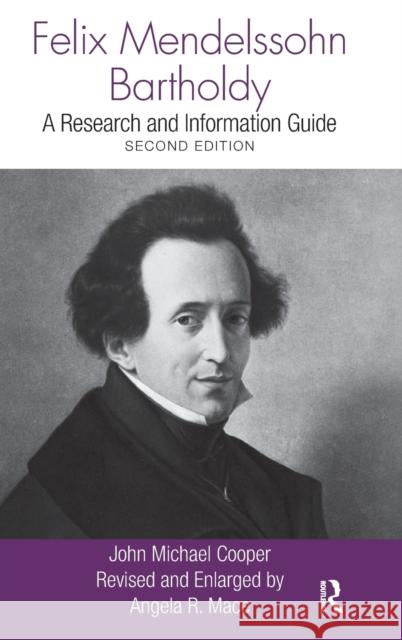 Felix Mendelssohn Bartholdy: A Research and Information Guide Cooper, John Michael 9780415802413 Taylor & Francis