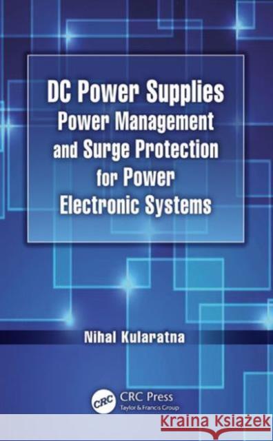 DC Power Supplies: Power Management and Surge Protection for Power Electronic Systems Kularatna, Nihal 9780415802475