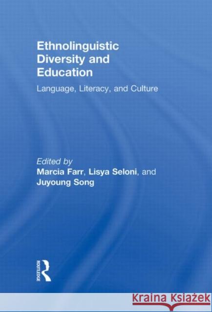 Ethnolinguistic Diversity and Education: Language, Literacy and Culture Farr, Marcia 9780415802789