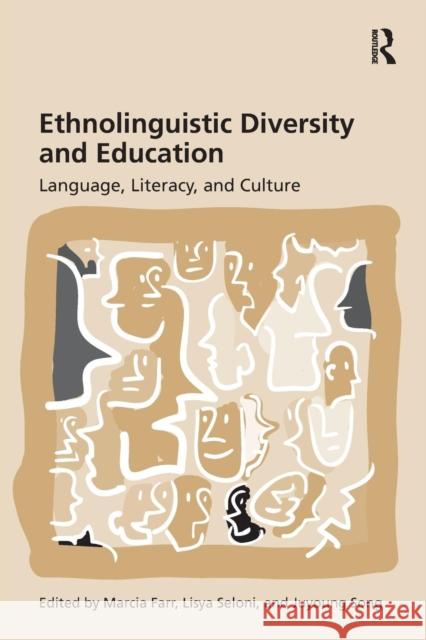 Ethnolinguistic Diversity and Education : Language, Literacy and Culture Seloni Lisya 9780415802796 Routledge