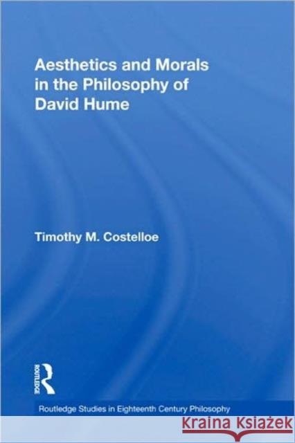 Aesthetics and Morals in the Philosophy of David Hume M. Costello 9780415802987 Routledge