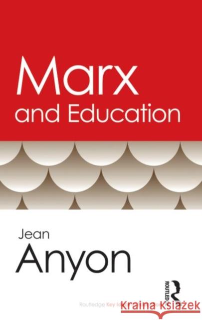 Marx and Education Jean Anyon 9780415803304