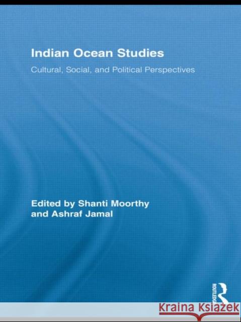 Indian Ocean Studies: Cultural, Social, and Political Perspectives Moorthy, Shanti 9780415803908 Routledge