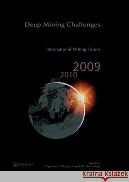 Deep Mining Challenges: International Mining Forum 2009 Sobczyk, Eugeniusz J. 9780415804288 Taylor & Francis