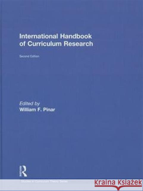 International Handbook of Curriculum Research Dr WILLIAM F PINAR   9780415804295 Taylor and Francis