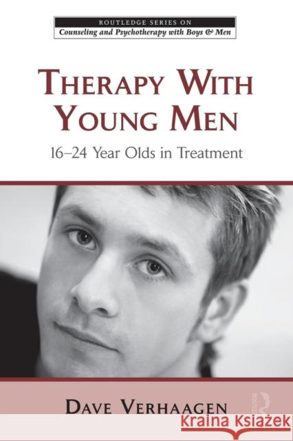 Therapy with Young Men: 16-24 Year Olds in Treatment Verhaagen, Dave 9780415804479