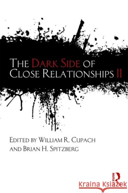 The Dark Side of Close Relationships II William R. Cupach Brian H. Spitzberg 9780415804585