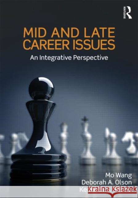 Mid and Late Career Issues: An Integrative Perspective Wang, Mo 9780415804950 Routledge