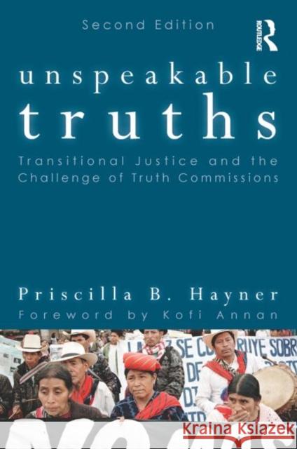 Unspeakable Truths: Transitional Justice and the Challenge of Truth Commissions Hayner, Priscilla B. 9780415806350