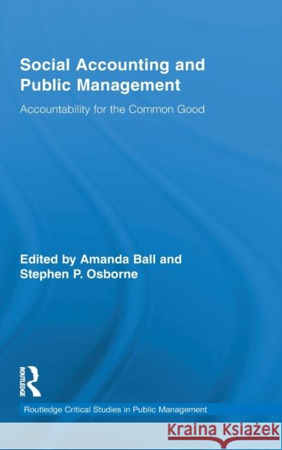 Social Accounting and Public Management: Accountability for the Common Good Osborne, Stephen P. 9780415806497 Routledge