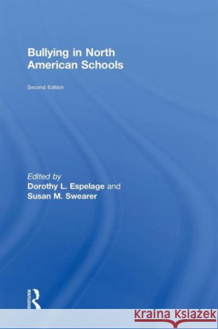 Bullying in North American Schools Dorothy L. Espelage Susan M. Swearer  9780415806541
