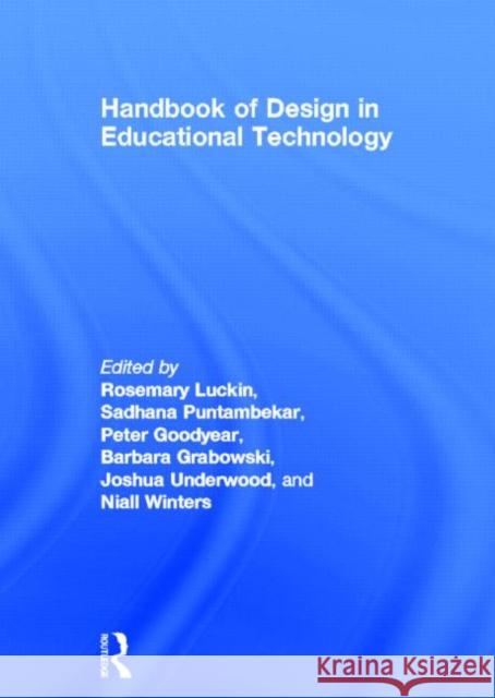 Handbook of Design in Educational Technology Rose Luckin Peter Goodyear Barbara Grabowski 9780415807340 Routledge