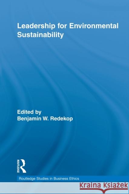 Leadership for Environmental Sustainability Benjamin W. Redekop 9780415807579