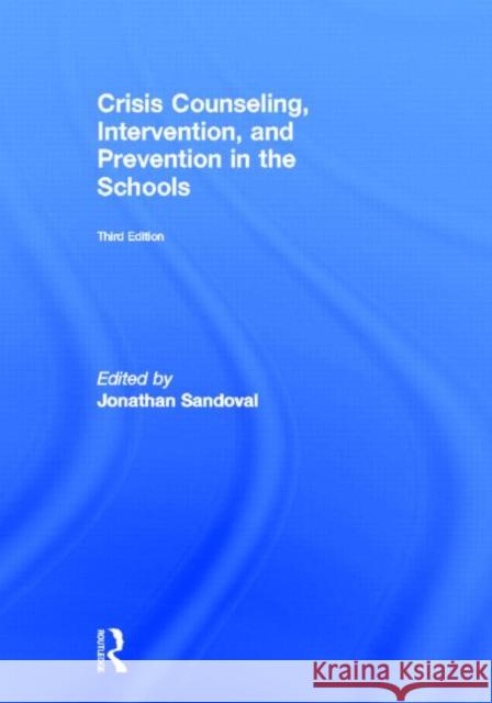 Crisis Counseling, Intervention and Prevention in the Schools Jonathan Sandoval 9780415807708