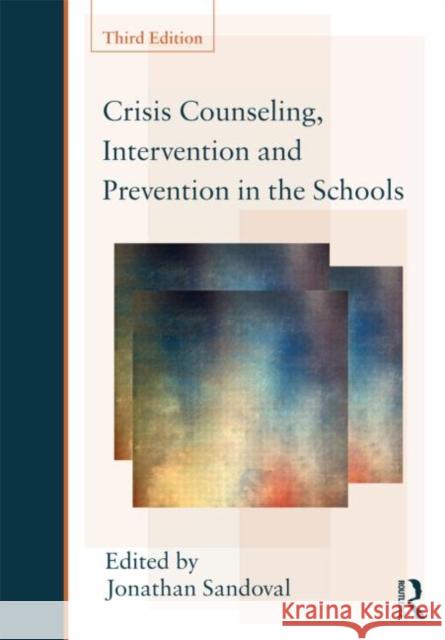 Crisis Counseling, Intervention and Prevention in the Schools Jonathan Sandoval 9780415807715 Routledge