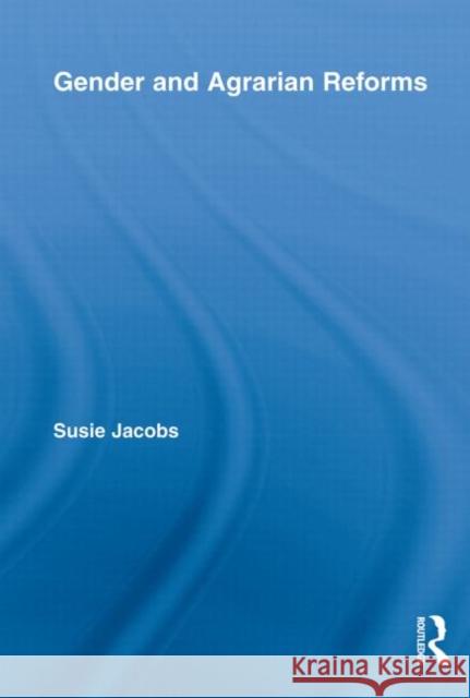 Gender and Agrarian Reforms Susie Jacobs 9780415807999