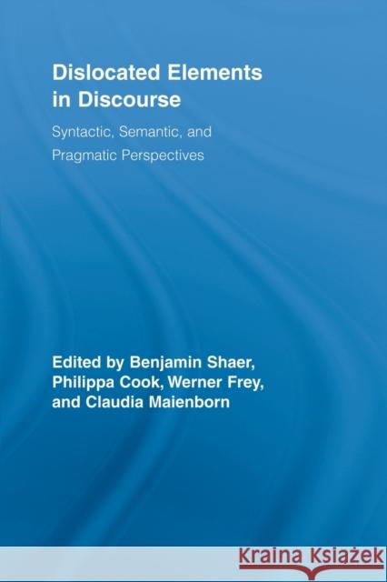 Dislocated Elements in Discourse: Syntactic, Semantic, and Pragmatic Perspectives Shaer, Benjamin 9780415808194 Routledge