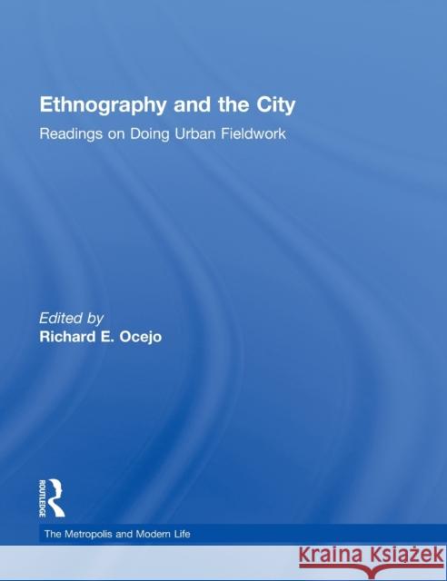 Ethnography and the City: Readings on Doing Urban Fieldwork Ocejo, Richard E. 9780415808378 Routledge