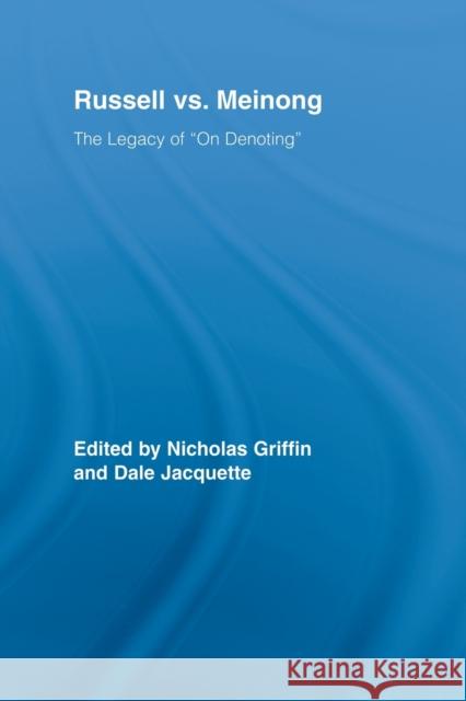 Russell vs. Meinong: The Legacy of on Denoting Griffin, Nicholas 9780415808590 Routledge