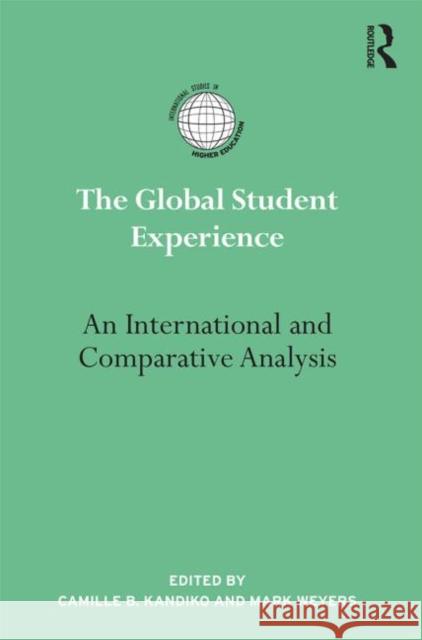 The Global Student Experience: An International and Comparative Analysis Kandiko, Camille 9780415809269 Routledge