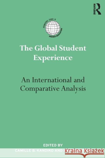 The Global Student Experience: An International and Comparative Analysis Camille B. Kandiko Mark Weyers 9780415809283