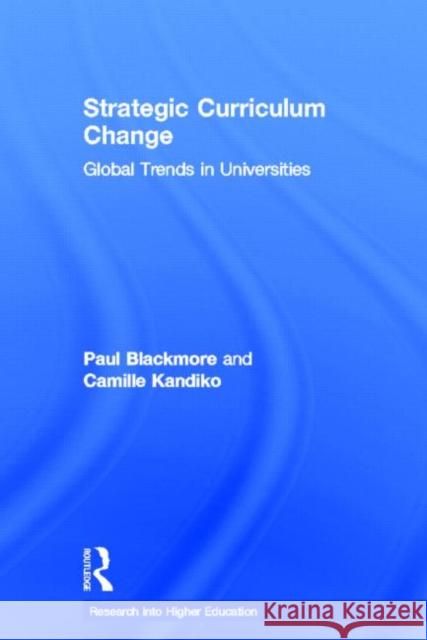 Strategic Curriculum Change in Universities: Global Trends Blackmore, Paul 9780415809320