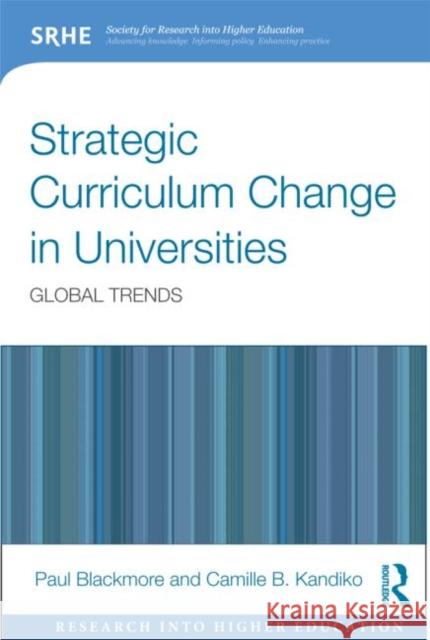 Strategic Curriculum Change in Universities: Global Trends Blackmore, Paul 9780415809344