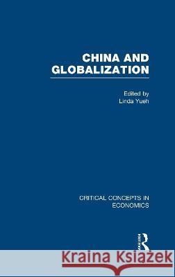 China and Globalization: Critical Concepts in Economics    9780415809436 Taylor & Francis Ltd