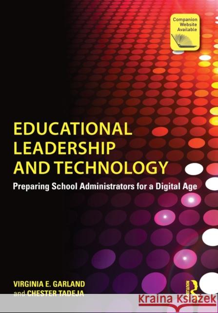 Educational Leadership and Technology: Preparing School Administrators for a Digital Age Garland, Virginia E. 9780415809788 Routledge
