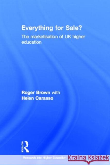 Everything for Sale?: The Marketisation of UK Higher Education Brown, Roger 9780415809795 Routledge