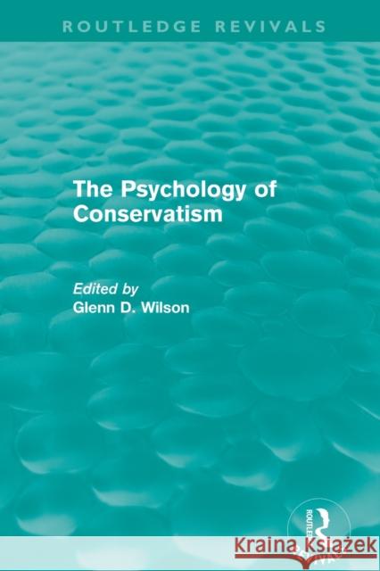 The Psychology of Conservatism (Routledge Revivals) Glenn Wilson   9780415810180 Taylor and Francis