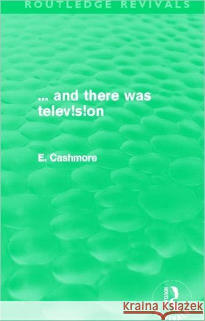 ... and there was television Ellis Cashmore 9780415810654 Routledge