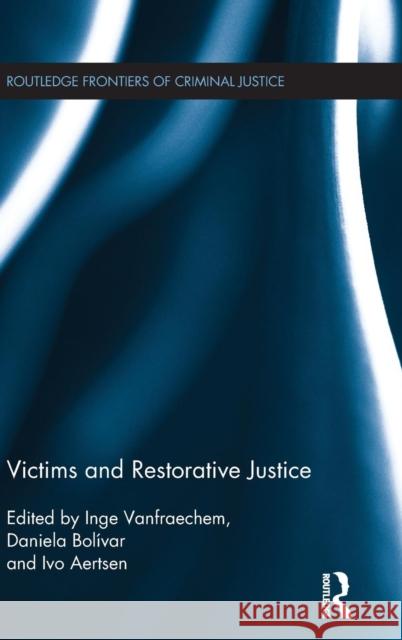 Victims and Restorative Justice Ivo Aertsen Inge Vanfraechem 9780415810661 Routledge