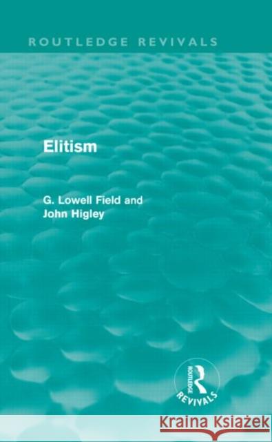 Elitism G. Lowell Field John Higley 9780415810845 Routledge