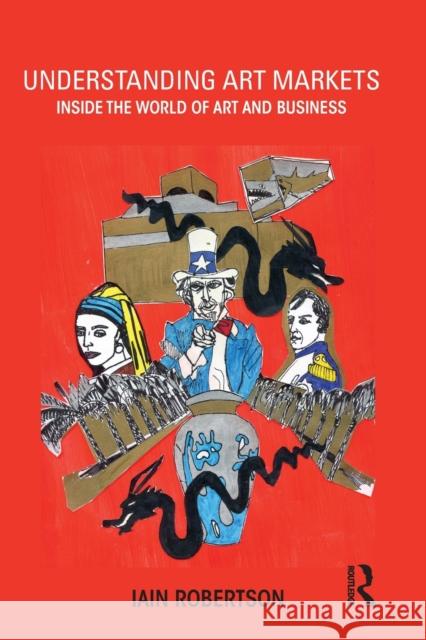 Understanding Art Markets: Inside the World of Art and Business Iain Robertson 9780415811125 Routledge