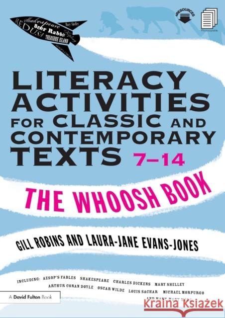 Literacy Activities for Classic and Contemporary Texts 7-14: The Whoosh Book Robins, Gill 9780415811781