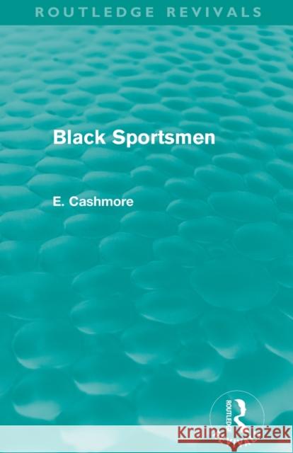 Black Sportsmen (Routledge Revivals) E. Cashmore   9780415812245 Taylor and Francis