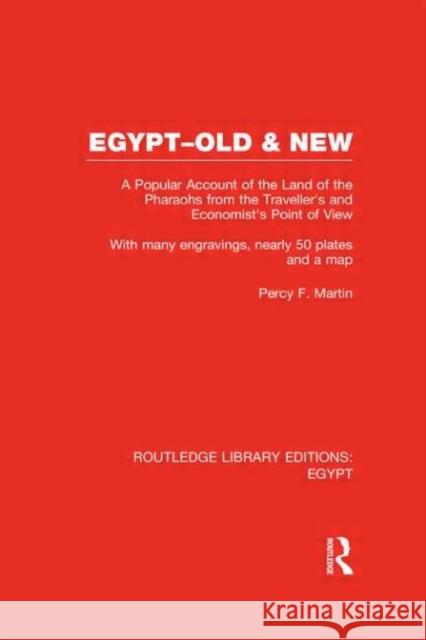 Egypt, Old and New : A popular account. With many engravings, nearly 50 coloured plates and a map Percy Falcke Martin 9780415812283