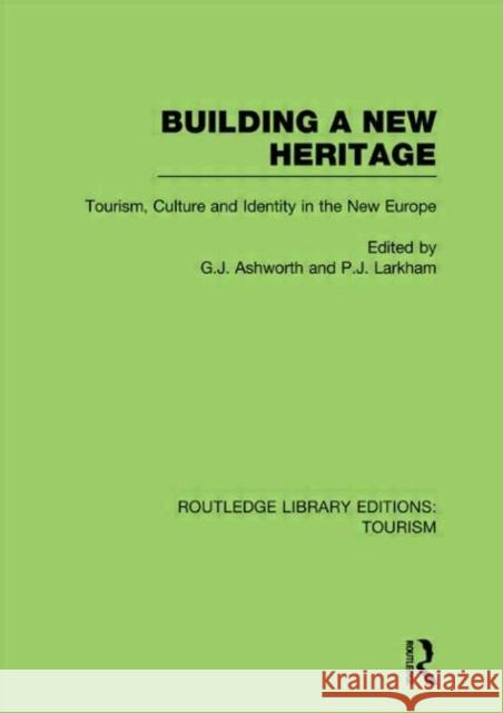 Building A New Heritage Gregory Ashworth Peter Larkham 9780415812337